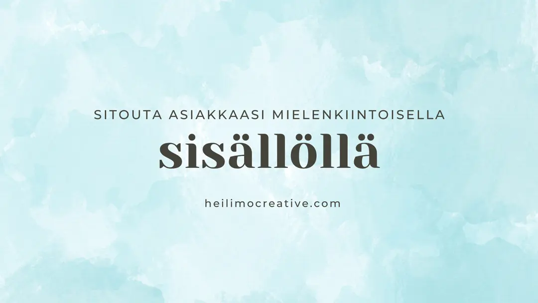 Laadukkaalla sisältömarkkinoinnilla sitoutuneita asiakkaita